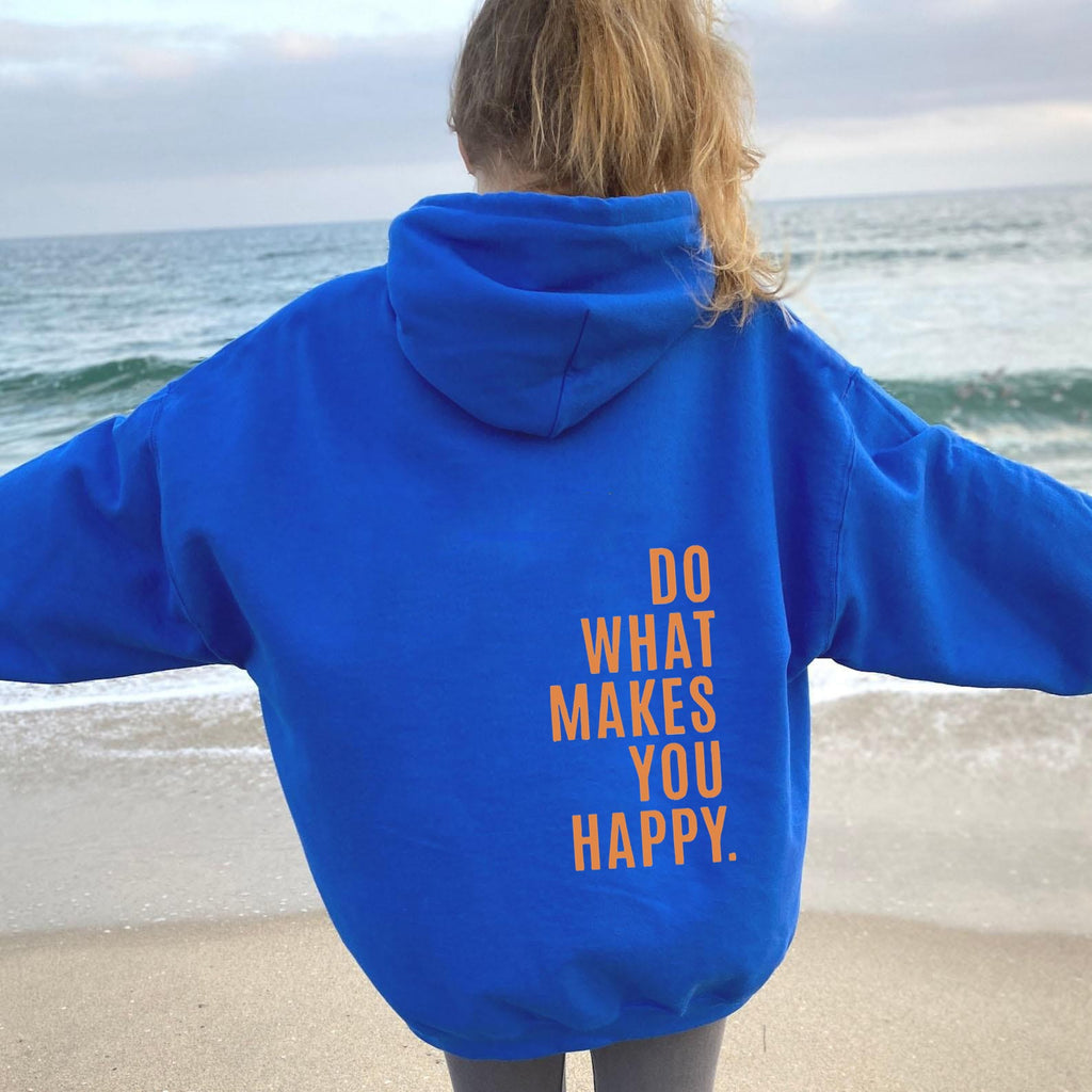 Do What Makes You Happy Sweatshirt Hoodie