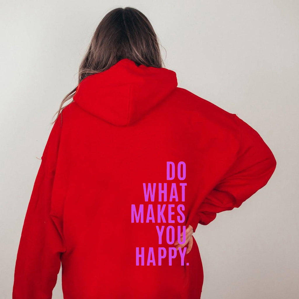 Do What Makes You Happy Sweatshirt Hoodie