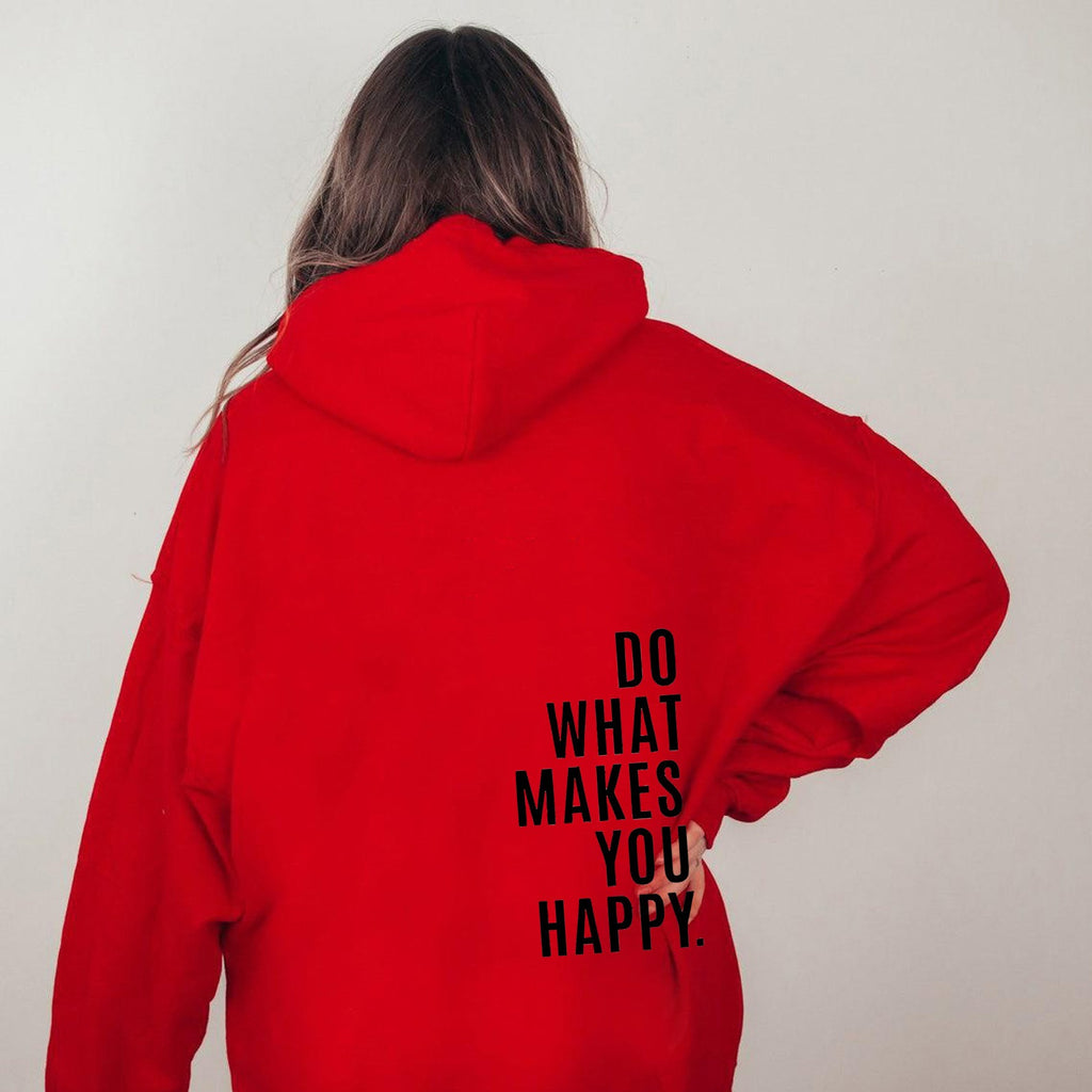 Do What Makes You Happy Sweatshirt Hoodie