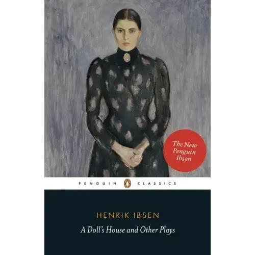 A Doll's House and Other Plays: With Pillars of the Community, Ghosts and an Enemy of the People