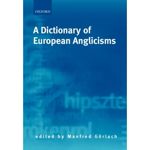 A Dictionary of European Anglicisms: A Usage Dictionary of Anglicisms in Sixteen European Languages