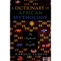 A Dictionary of African Mythology: The Mythmaker as Storyteller