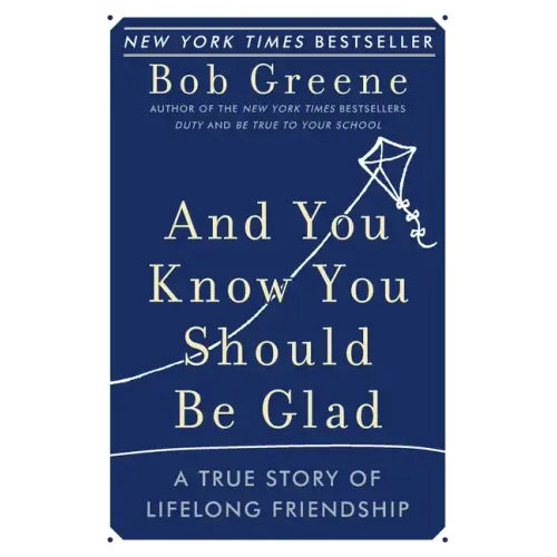 And You Know You Should Be Glad: A True Story of Lifelong Friendship